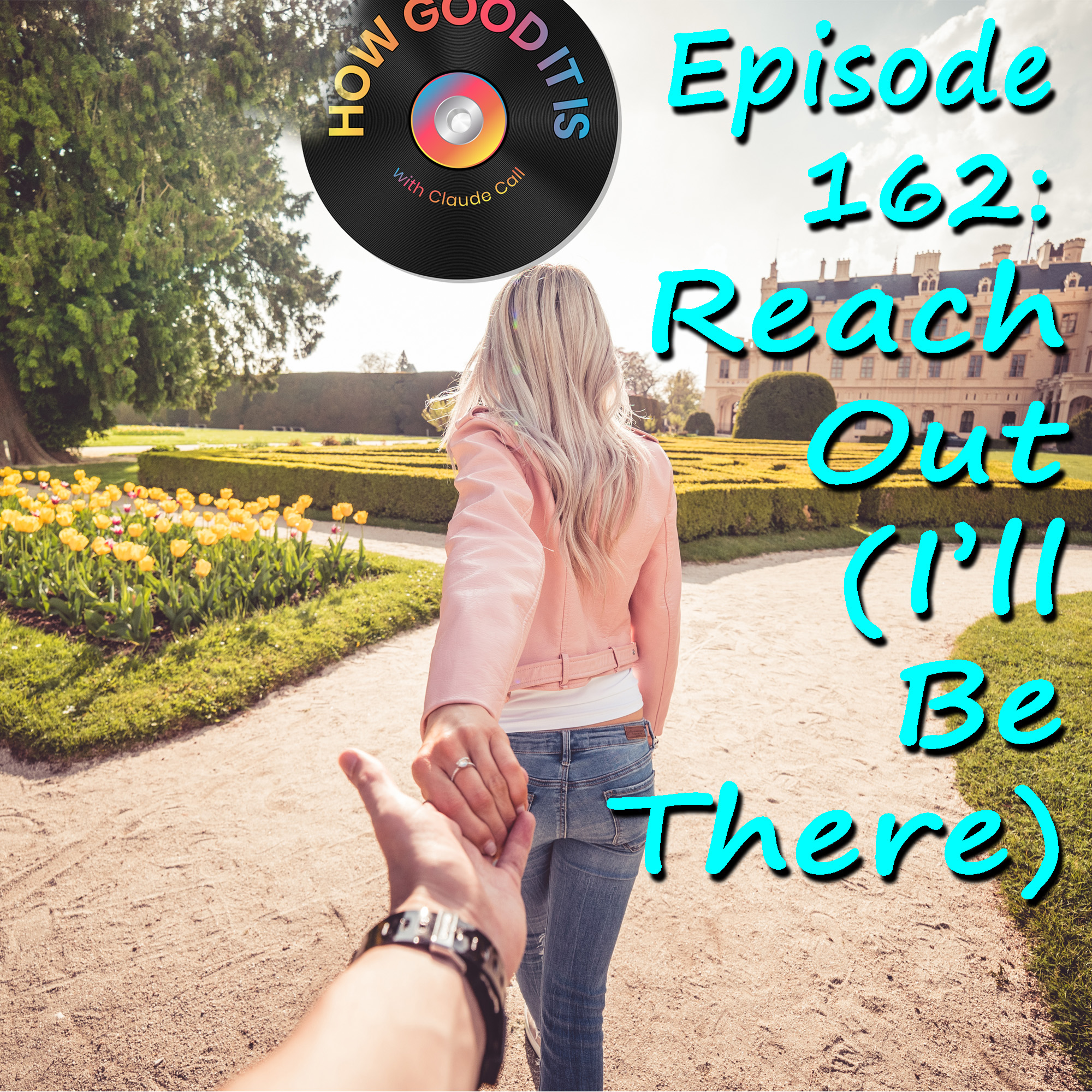 162: Reach Out (I’ll Be There)