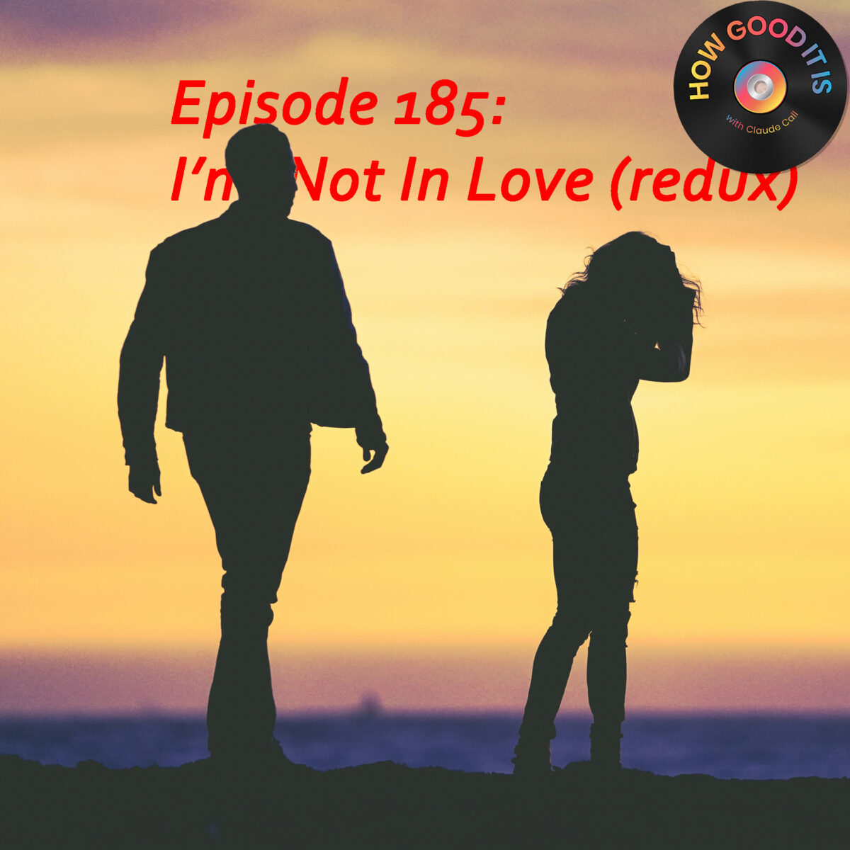 185: I’m Not In Love redux